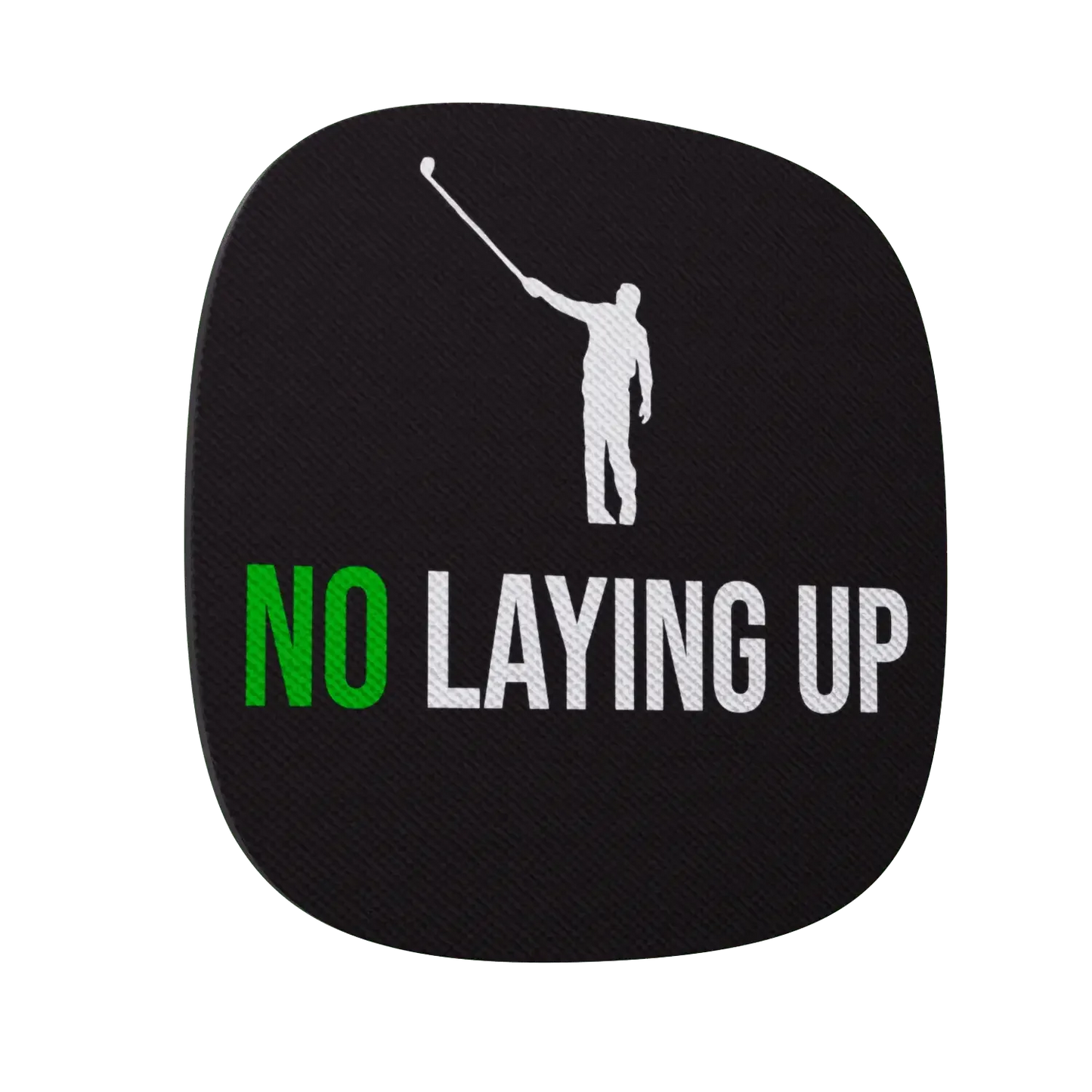 Black patch with white silhouette of golfer and text No Laying Up in green and white
